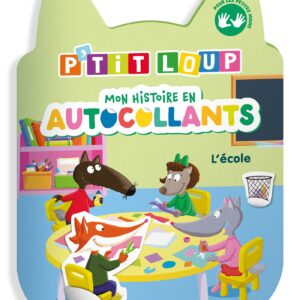 P'TIT LOUP - MON HISTOIRE EN AUTOCOLLANTS - L'ÉCOLE